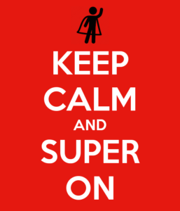 Keep Calm and Super On!