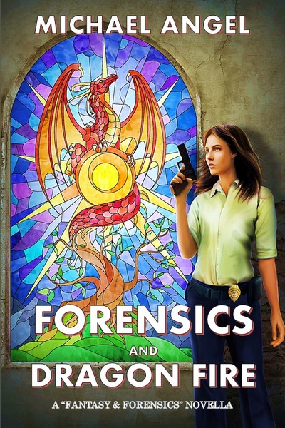 Forensics and Dragon Fire by Michael Angel